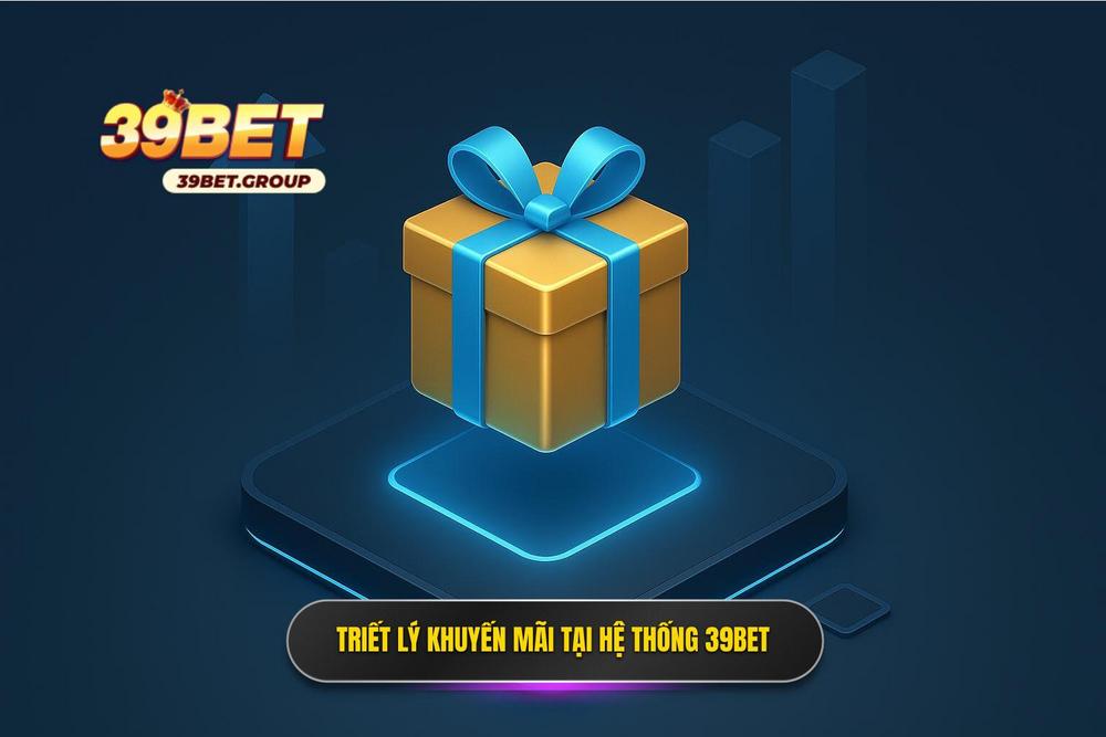 1.triết Lý đằng Sau Hệ Thống Khuyến Mãi 39bet