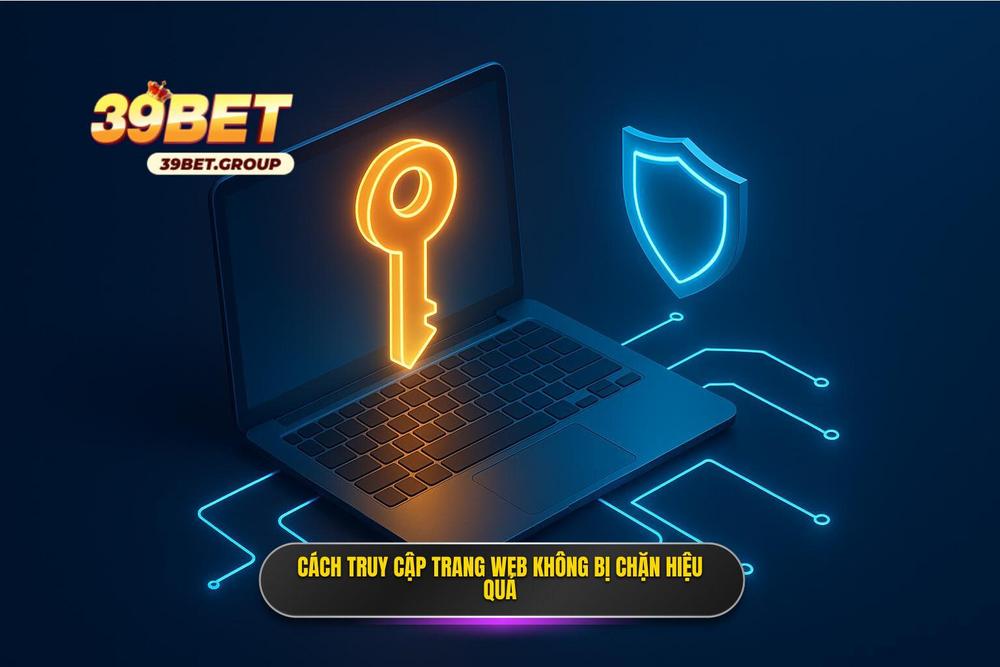 3.giải Pháp Truy Cập 39bet đăng Nhập Không Bị Chặn